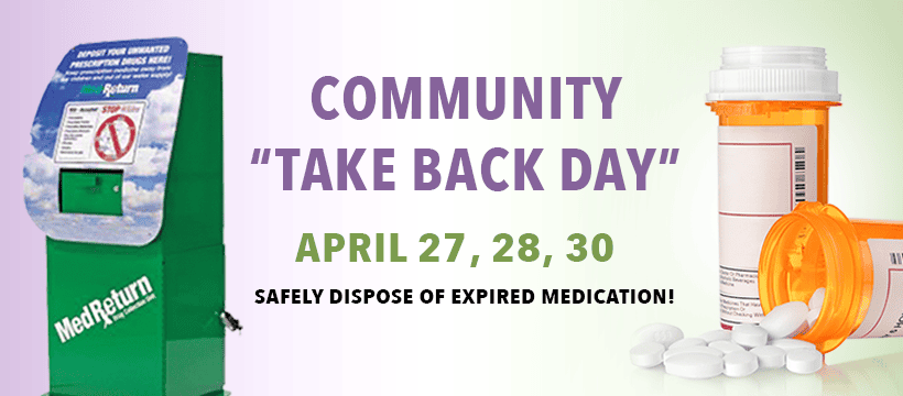 Community medication take back day, April 27-30.